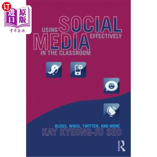 海外直订Using Social Media Effectively in the Classroom: Blogs, Wikis, Twitter, and More 在课堂上有效地使用社交媒体
