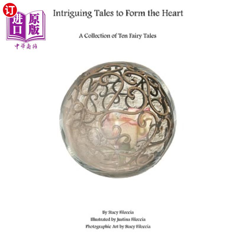 海外直订Intriguing Tales to Form the Heart: A Collection of Ten Fairy Tales 形成心灵的有趣故事:十个童话故事集