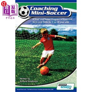 海外直订Coaching Mini Soccer: A Tried and Tested Program of Essential Skills and Drills  迷你足球教练：一个经过考验