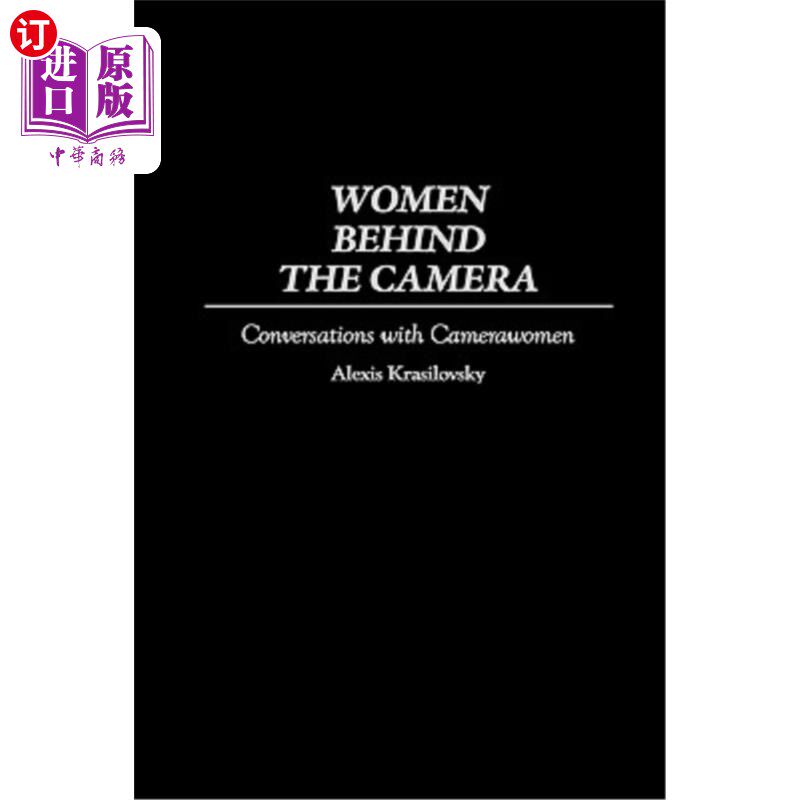 海外直订Women Behind the Camera: Conversations with Camerawomen 镜头后的女人:与女摄影师的对话