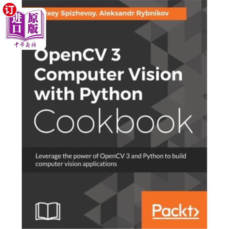 海外直订OpenCV 3 Computer Vision with Python Cookbook: Leverage the power of OpenCV 3 an OpenCV 3计算