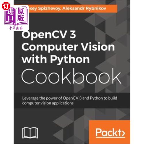 海外直订OpenCV 3 Computer Vision with Python Cookbook: Leverage the power of OpenCV 3 an OpenCV 3计算