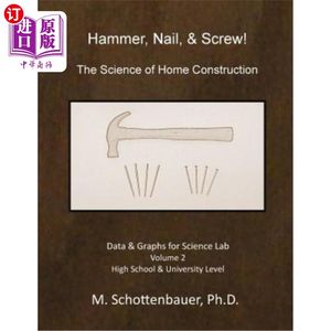 海外直订Hammer, Nail, & Screw: The Science of Home Construction: Data & Graphs for Scien 锤子，钉子和螺钉:家庭建设