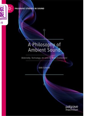 海外直订A Philosophy of Ambient Sound: Materiality, Technology, Art and the Sonic Enviro 环境声的哲学:物质性、技术