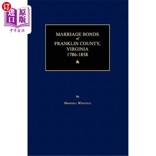 海外直订Marriage Bonds of Franklin County, Virginia 1786-1858 弗吉尼亚州富兰克林县的婚姻契约1786-1858