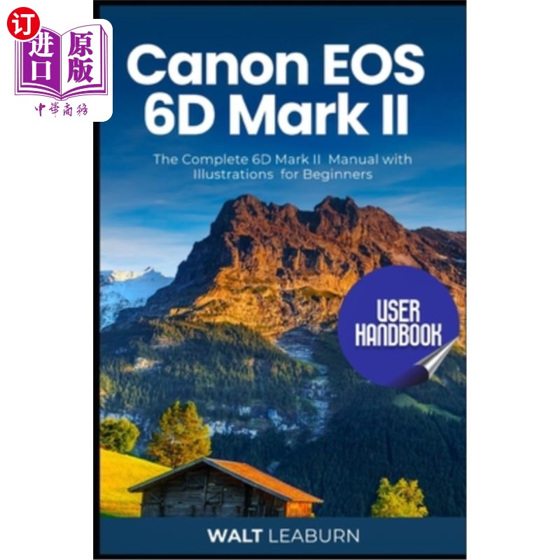 海外直订Canon EOS 6D Mark II User Handbook: The Complete 6D Mark II Manual with Illustra 佳能EOS 6D马克