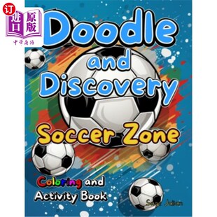 海外直订Doodle and Discovery Soccer Zone: Coloring and Activity Book 涂鸦和发现足球区：着色和活动书