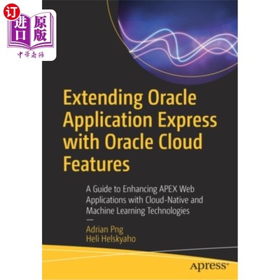 海外直订Extending Oracle Application Express with Oracle Cloud Features: A Guide to Enha 用Oracle云特性