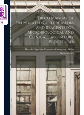 海外直订Difco Manual of Dehydrated Culture Media and Reagents for Microbiological and Cl Difco脱水培养基和试剂手册