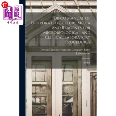 海外直订Difco Manual of Dehydrated Culture Media and Reagents for Microbiological and Cl Difco脱水培养基和试剂手册