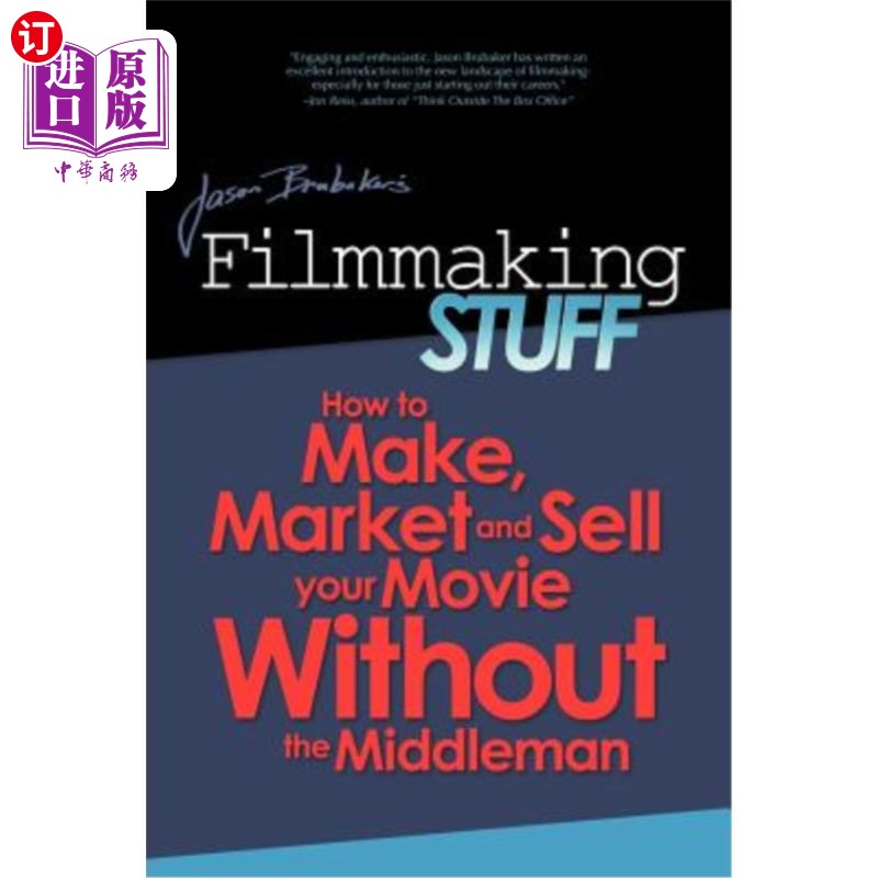 海外直订Filmmaking Stuff: How to make, market and sell your movie without the middle-man 电影制作：如何在没有中间人