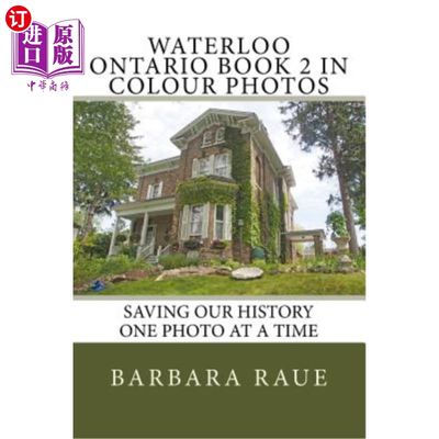 海外直订Waterloo Ontario Book 2 in Colour Photos: Saving Our History One Photo at a Time 滑铁卢安大略省第2册彩色照