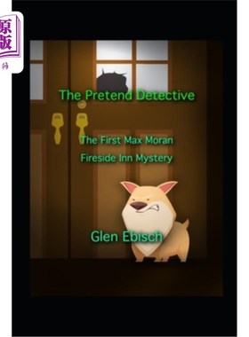 海外直订The Pretend Detective: The First Max Moran Fireside Inn Mystery 《假侦探:第一个麦克斯·莫兰的炉边旅馆之谜
