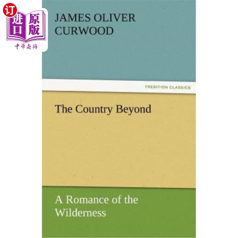 海外直订The Country Beyond a Romance of the Wilderness 荒野传奇之外的国度