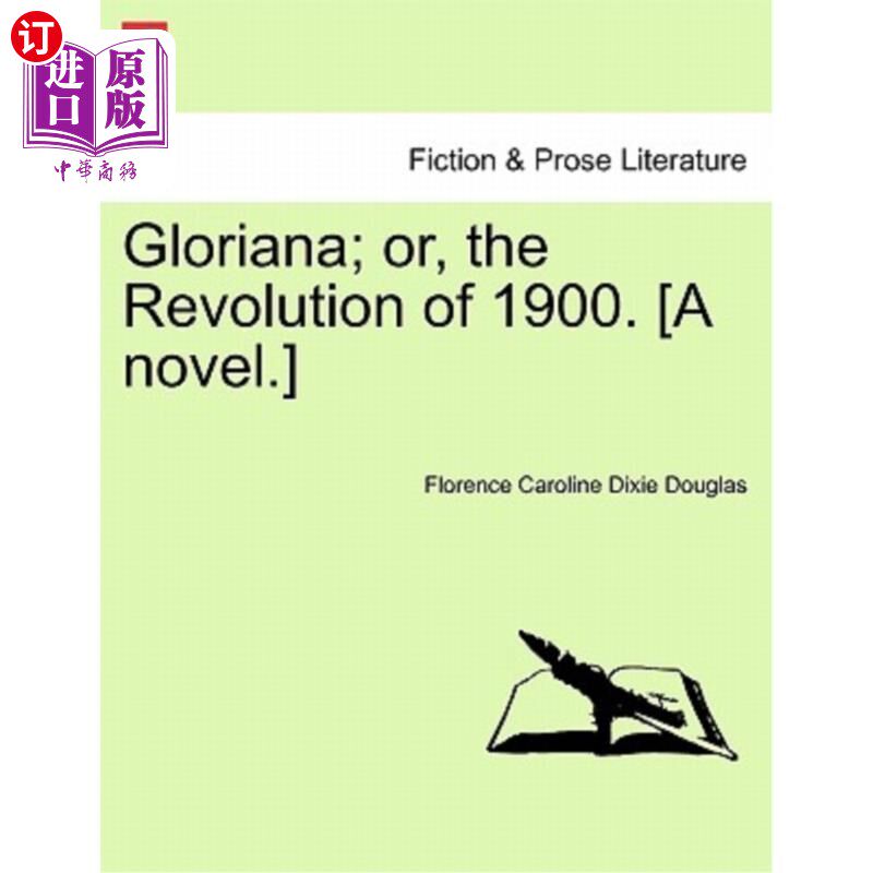 海外直订Gloriana; Or, the Revolution of 1900. [A Novel.] Gloriana;或者说是1900年的革命。(小说)