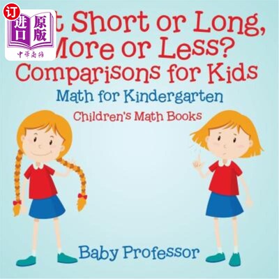 海外直订Is It Short or Long, More or Less? Comparisons for Kids - Math for Kindergarten  它是短还是长，多还是少?儿