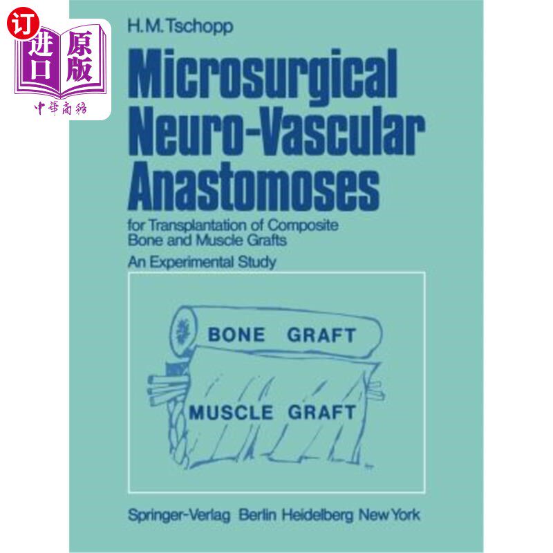 海外直订医药图书Microsurgical Neuro-Vascular Anastomoses: For Transplantation of Composite Bone  显微外科神经血管吻
