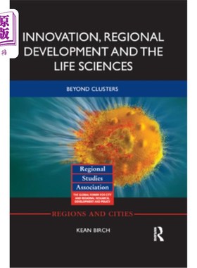 海外直订Innovation, Regional Development and the Life Sciences: Beyond Clusters 创新、区域发展和生命科学：超越集群