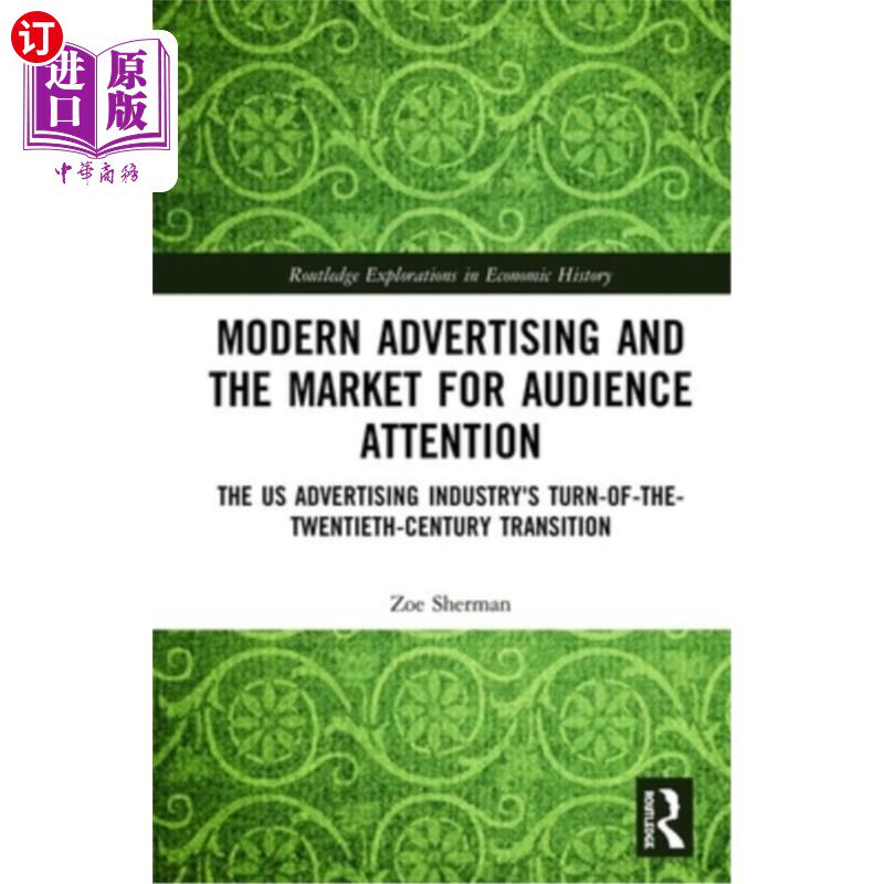 海外直订Modern Advertising and the Market for Audience Attention: The US Advertising Ind 现代广告与受众注意力市场:2
