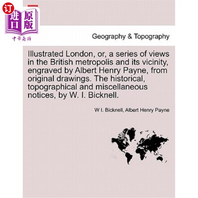 海外直订Illustrated London, Or, a Series of Views in the British Metropolis and Its Vici 由阿尔伯特·亨利·佩
