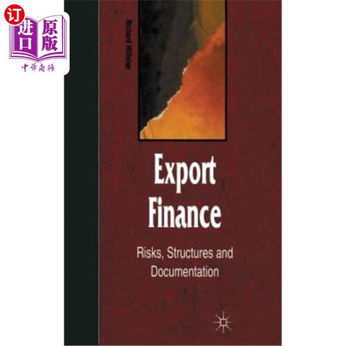 海外直订Export Finance: Risks, Structures, and Documentation 出口融资：风险、结构和文件
