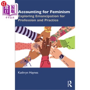 Exploring Emancipation 女性主义核算：探索职业与实践 for Practice Feminism and 海外直订Accounting Profession