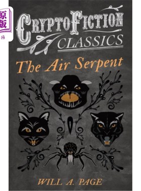 海外直订The Air Serpent (Cryptofiction Classics - Weird Tales of Strange Creatures) 空气蛇(加密小说经典-奇怪生物的
