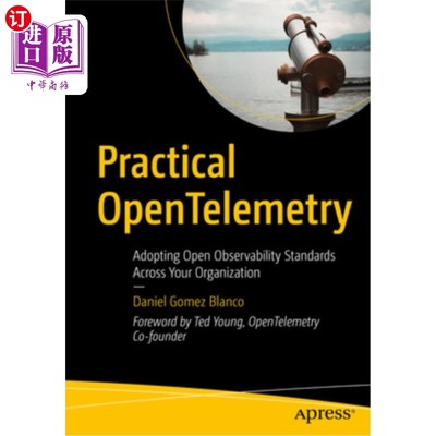 海外直订Practical Opentelemetry: Adopting Open Observability Standards Across Your Organ 实用Opentele