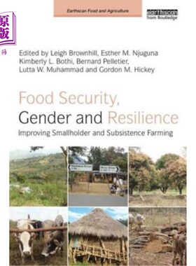 海外直订Food Security, Gender and Resilience: Improving Smallholder and Subsistence Farm 粮食安全、性别与复原力:改