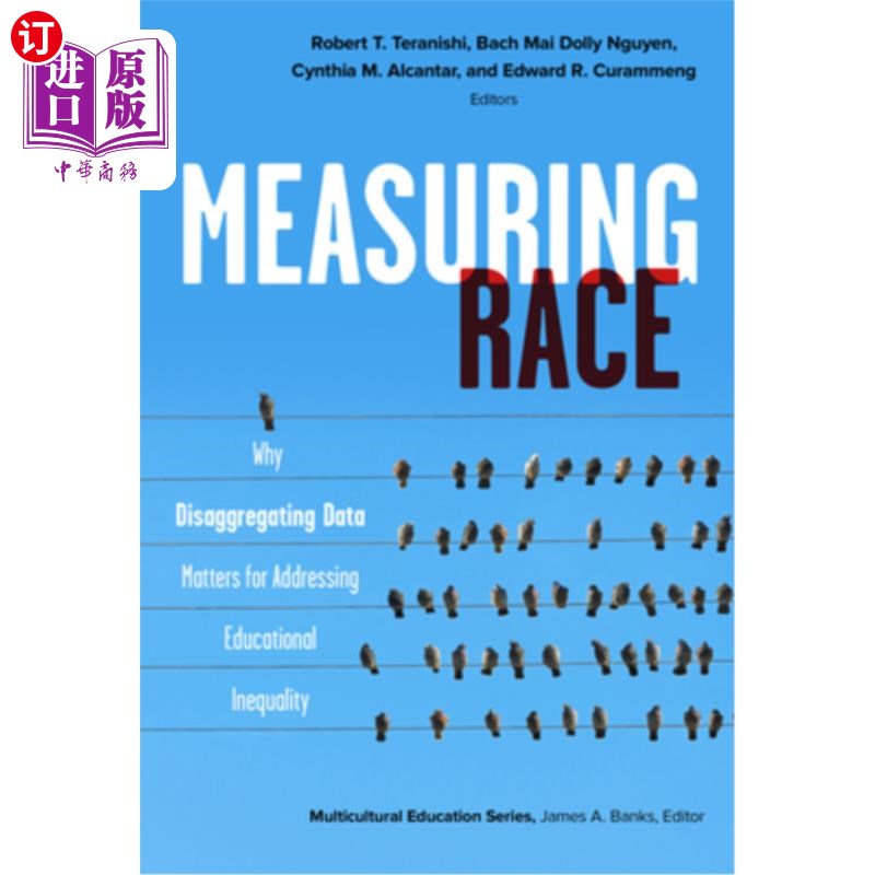 海外直订Measuring Race: Why Disaggregating Data Matters for Addressing Educational Inequ 衡量种族:为什么分解数据对