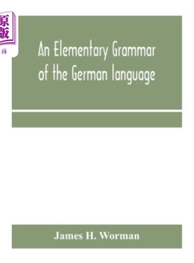 海外直订An elementary grammar of the German language: with exercises, readings, conversa 德语的基本语法：有练习、阅