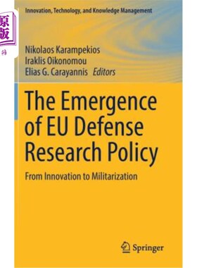 海外直订The Emergence of Eu Defense Research Policy: From Innovation to Militarization 欧盟国防研究政策的出现:从创