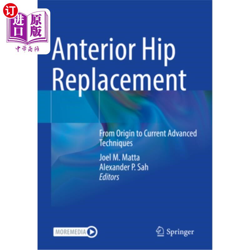 海外直订医药图书Anterior Hip Replacement: From Origin to Current Advanced Techniques 前路髋关节置换术:从起源到目前