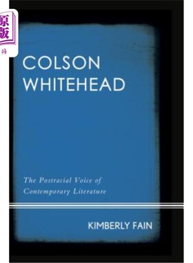 海外直订Colson Whitehead: The Postracial Voice of Contemporary Literature 科尔森·怀特黑德:当代文学的后种族声音