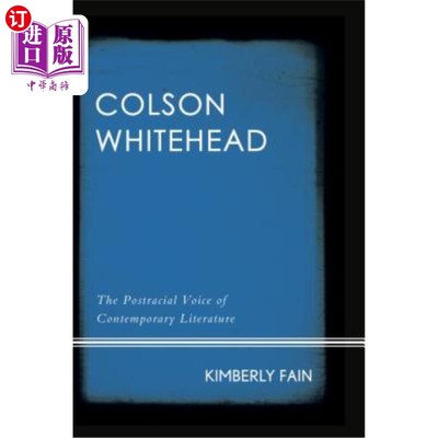 海外直订Colson Whitehead: The Postracial Voice of Contemporary Literature 科尔森·怀特黑德:当代文学的后种族声音