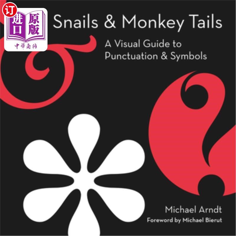 海外直订Snails & Monkey Tails: A Visual Guide to Punctuation & Symbols 蜗牛和猴子尾巴:标点符号视觉指南
