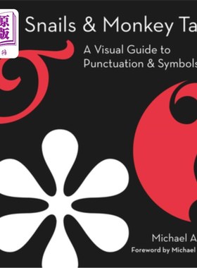 海外直订Snails & Monkey Tails: A Visual Guide to Punctuation & Symbols 蜗牛和猴子尾巴:标点符号视觉指南