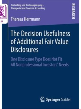 海外直订The Decision Usefulness of Additional Fair Value Disclosures: One Disclosure Typ 额外公允价值披露的决策效用