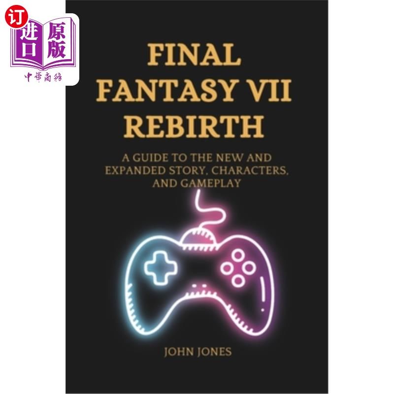 海外直订Final Fantasy VII Rebirth: A Guide to the New and Expanded Story, Characters, an 最终幻想7重生：新的和扩展