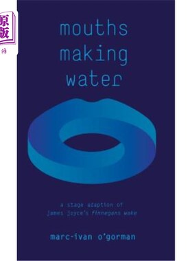 海外直订Mouths Making Water: A stage adaption of James Joyce's 'Finnegans Wake' 翻拍自詹姆斯·乔伊斯《芬尼根守灵夜》