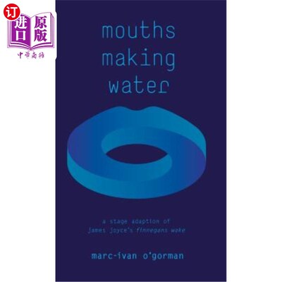 海外直订Mouths Making Water: A stage adaption of James Joyce's 'Finnegans Wake' 翻拍自詹姆斯·乔伊斯《芬尼根守灵夜》
