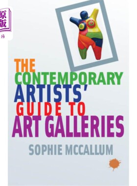 海外直订The Contemporary Artists' Guide to Art Galleries 当代艺术家画廊指南