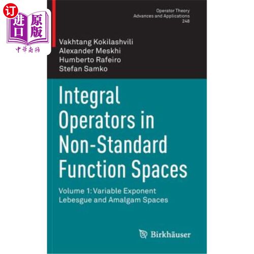 海外直订Integral Operators in Non-Standard Function Spaces: Volume 1: Variable Exponent  非标准函数空间中的积分算子