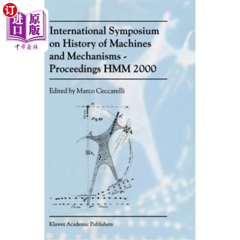 海外直订International Symposium on History of Machines and Mechanismsproceedings Hmm 200 2000年机械加工史国际研讨会