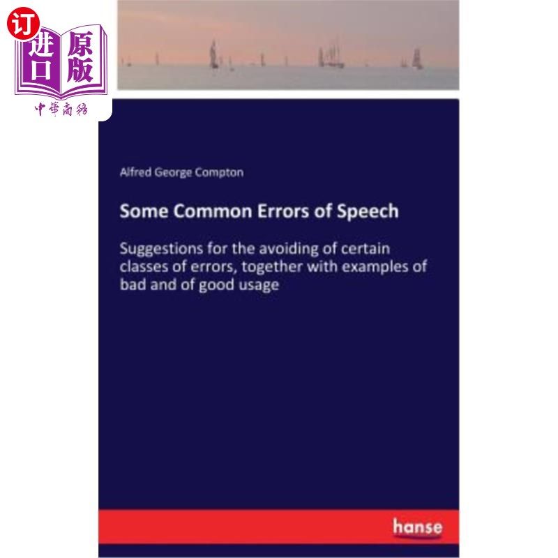 海外直订Some Common Errors of Speech: Suggestions for the avoiding of certain classes of 一些常见的语言错误：避免某