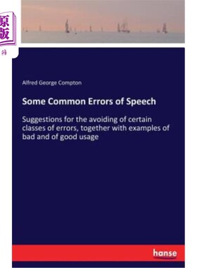 海外直订Some Common Errors of Speech: Suggestions for the avoiding of certain classes of 一些常见的语言错误：避免某