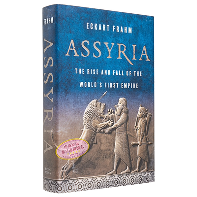 亚述 世界帝国的兴衰 Assyria The Rise and Fall of the Worlds First Empire 英文原版 Eckart Frahm 历史【中商原版】