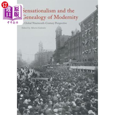 海外直订Sensationalism and the Genealogy of Modernity: A Global Nineteenth-Century Persp 轰动主义与现代性谱系:一个全球