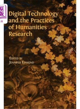 海外直订Digital Technology and the Practices of Humanities Research 数字技术与人文学科研究实践