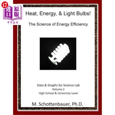 海外直订Heat, Energy, & Light Bulbs! The Science of Energy Efficiency: Data & Graphs for 热量、能量和灯泡！能源效率